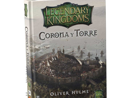 LEGENDARY KINGDOM 2: CORONA Y TORRE - Oliver Hulme