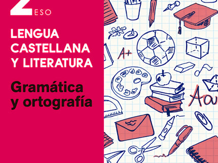 Libro Esenciales Oxford. Lengua Castellana Y Literatura 2.º Eso. G: Gramática y Ortografía 2. º ESO repasa los contenido