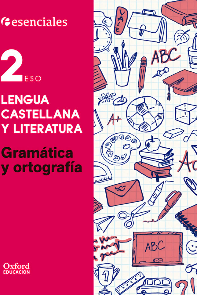 Libro Esenciales Oxford. Lengua Castellana Y Literatura 2.º Eso. G: Gramática y Ortografía 2. º ESO repasa los contenido