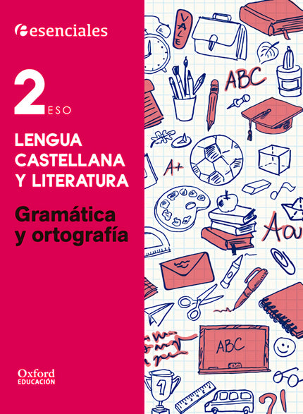 Libro Esenciales Oxford. Lengua Castellana Y Literatura 2.º Eso. G: Gramática y Ortografía 2. º ESO repasa los contenido
