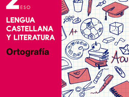 Libro Esenciales Oxford. Lengua Castellana Y Literatura 2.º Eso. O: Ortografía 2. º ESO repasa los contenidos fundamenta