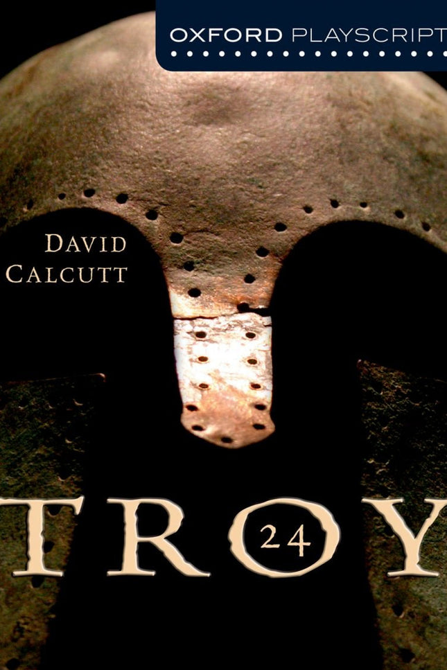 Oxford Playscripts: Troy 24 - David Calcutt - RUSTICA
