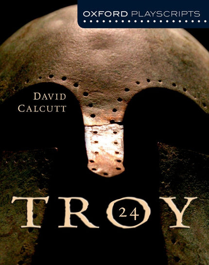 Oxford Playscripts: Troy 24 - David Calcutt - RUSTICA