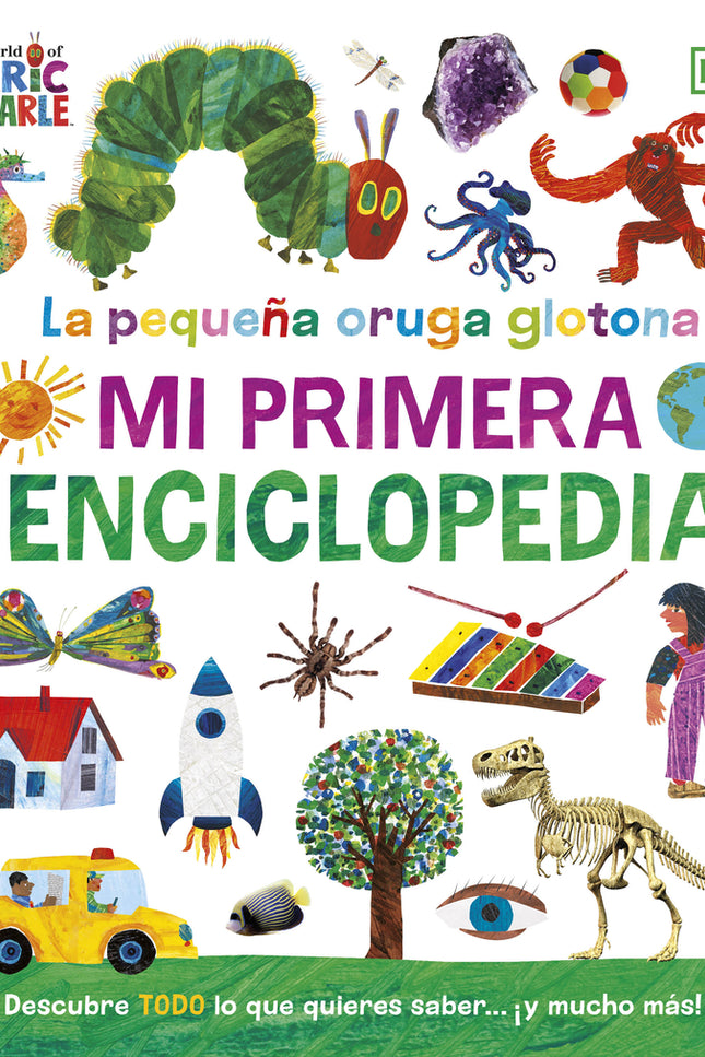 La Pequeña Oruga Glotona. Mi Primera Enciclopedia