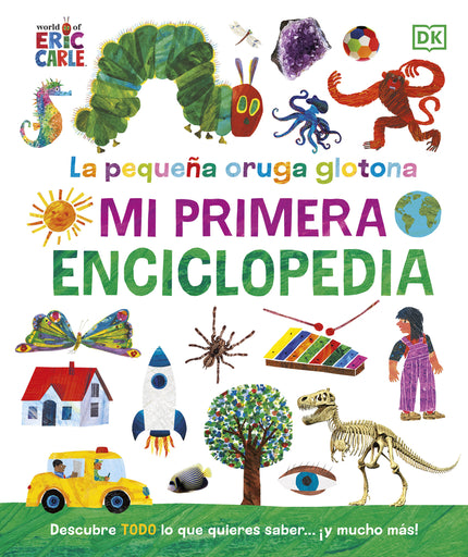 La Pequeña Oruga Glotona. Mi Primera Enciclopedia