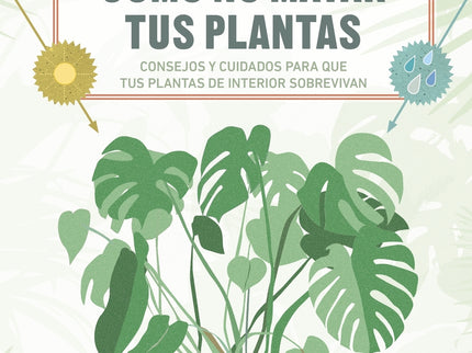 Cómo No Matar Tus Plantas (nueva Edición)