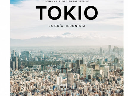 Tokio La Guía Hedonista (pequeños Atlas Hedonistas)