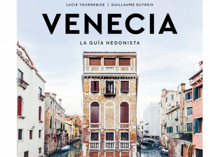 Venecia La Guía Hedonista (pequeños Atlas Hedonistas)