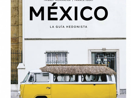México La Guía Hedonista (pequeños Atlas Hedonistas)