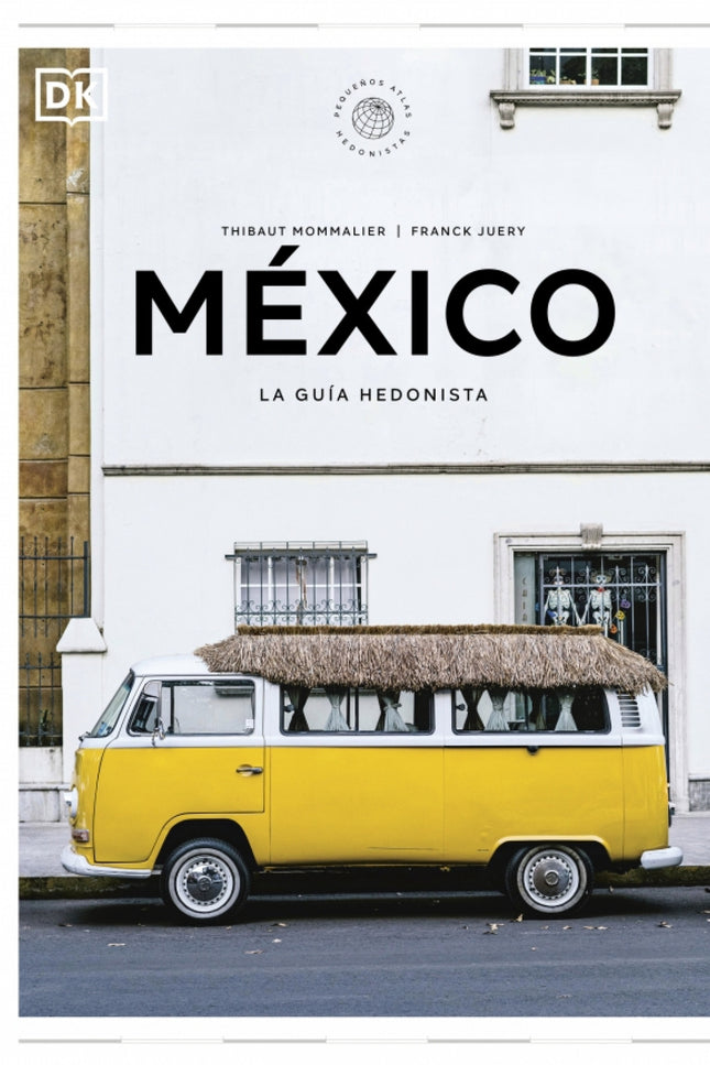 México La Guía Hedonista (pequeños Atlas Hedonistas)
