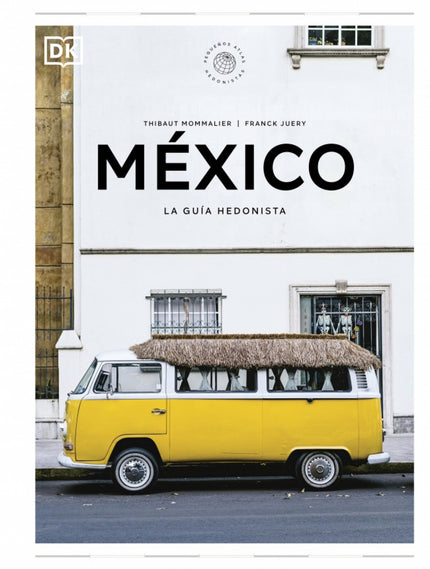 México La Guía Hedonista (pequeños Atlas Hedonistas)