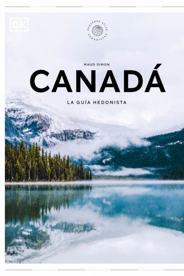 Canadá La Guía Hedonista (pequeños Atlas Hedonistas)