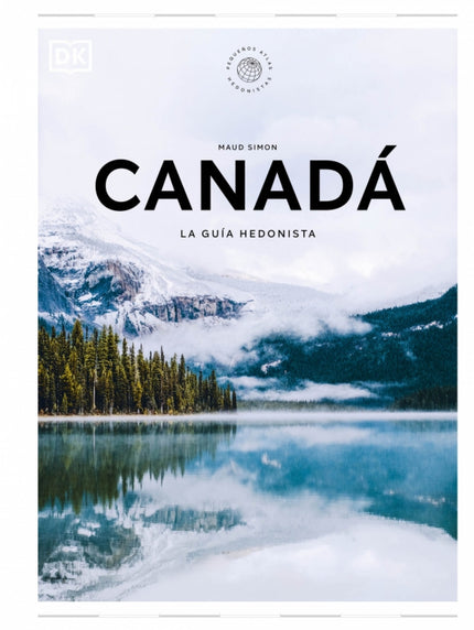 Canadá La Guía Hedonista (pequeños Atlas Hedonistas)
