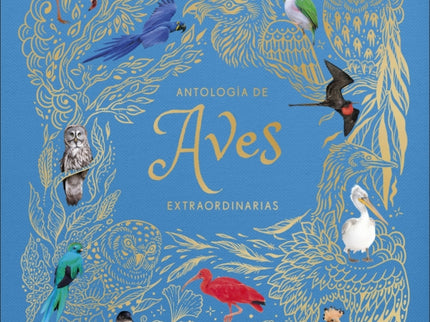 Antologia De Aves Extraordinarias Planeta Curioso