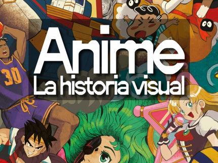Anime. La Historia Visual