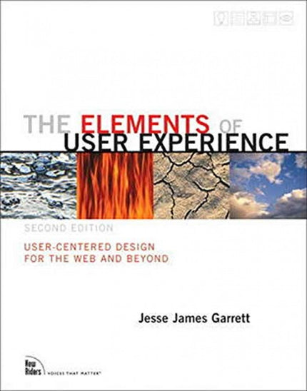 Libro The Elements Of User Experience: User-centered Design For The Web And Beyond: From the moment it was published almost ten years ago, Elements of User Experience became a vital reference for web and interaction designers the world over, and has come to define the core principles of the practice. Now, in this updated, expanded, and f