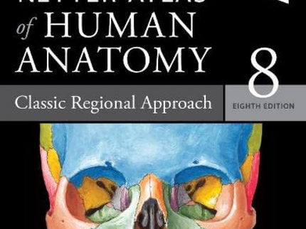 Netter Atlas Of Human Anatomy Classic Regional Approach (8ed)
