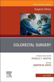 Colorectal Surgery Issue Surgical Clinics Vol.104-3