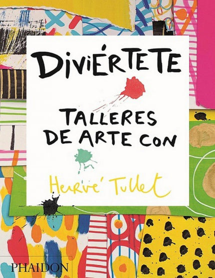 Libro Diviertete Talleres De Arte: Un libro para que los adultos realicen un montón de actividades con los niños Hervé T