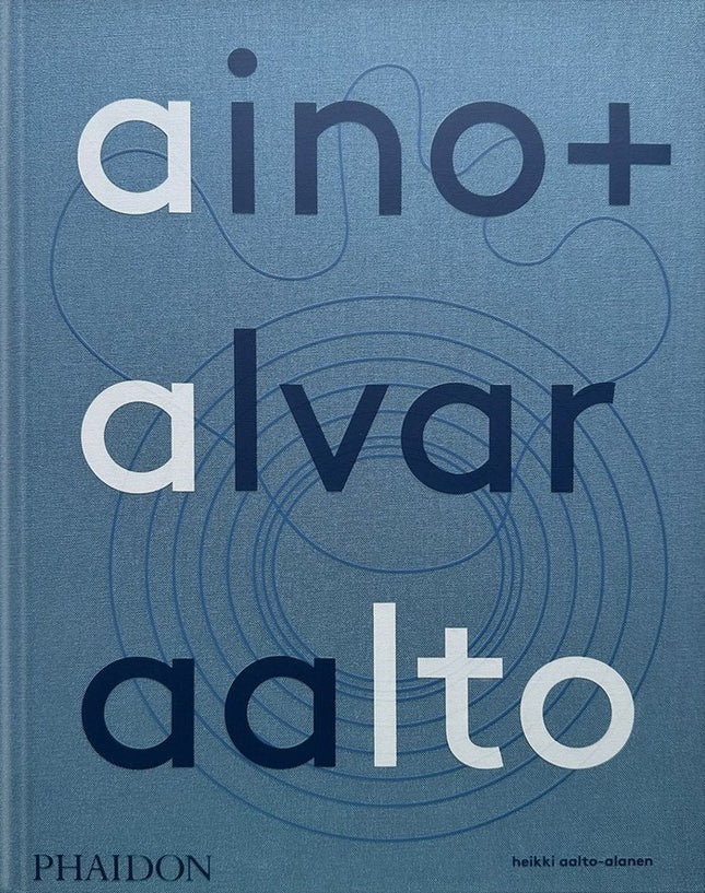 AINO ALVAR AALTO: A LIFE TOGETHER - Heikki Aalto-Alanen - CartonÃ©