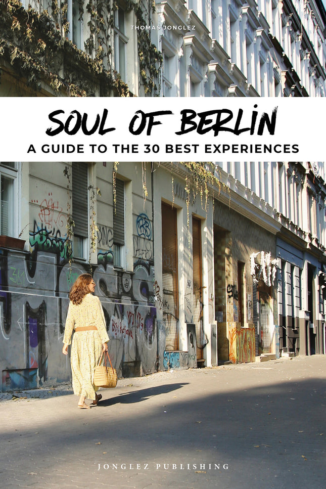 Soul Of Berlin - A Guide To The 30 Best Experiences