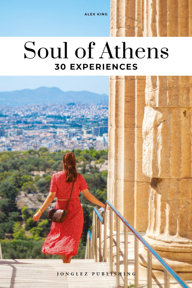 Soul Of Athens (2021)-a Guide To 30 Exceptional Experiences
