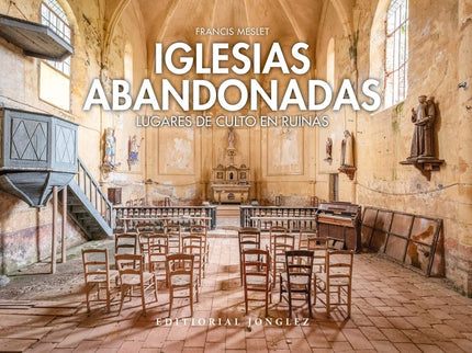 Iglesias Abandonadas:lugares De Culto En Ruina