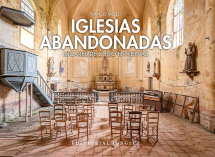 Iglesias Abandonadas:lugares De Culto En Ruina