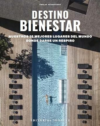 Destino Bienestar: Los 35 Mejores Lugares Del Mundo Para Hacer Una Pausa