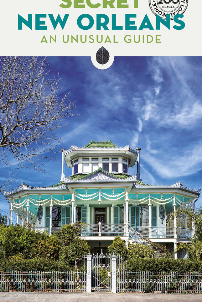 Secret New Orleans (2025) An Unusual Guide