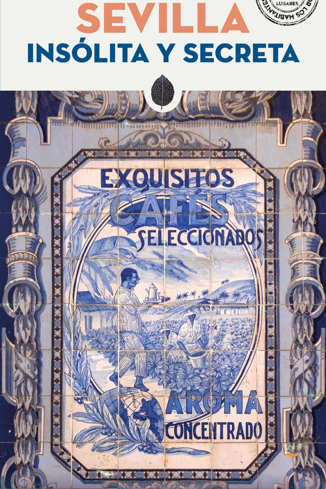 Sevilla - Insólita Y Secreta (2025)