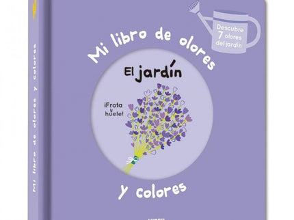 Mi Libro De Olores Y Colores. El Jardin