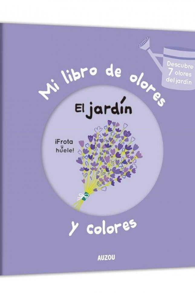 Mi Libro De Olores Y Colores. El Jardin