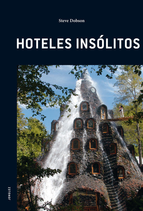 Libro Hoteles Insólitos: La colección de guías Jonglez están escritas para todos aquellos que quieran aventurarse a ver 