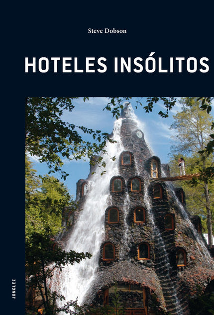 Libro Hoteles Insólitos: La colección de guías Jonglez están escritas para todos aquellos que quieran aventurarse a ver 
