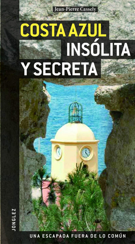 Libro Costa Azul Insólita Y Secreta: La colección de guías Jonglez están escritas para todos aquellos que quieran aventu