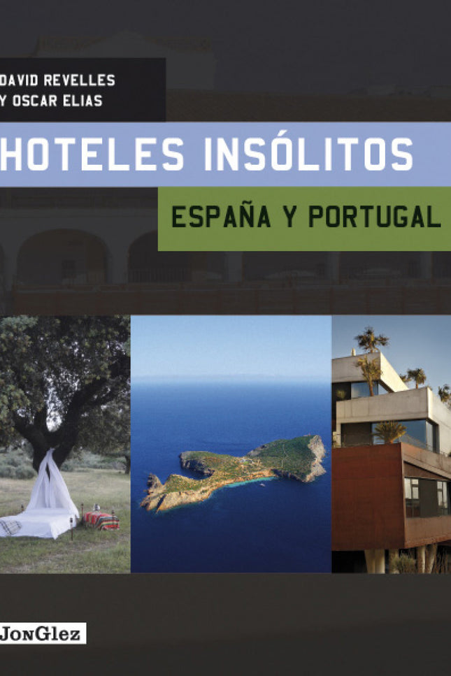 Libro Hoteles Insólitos España Y Portugal: La colección de guías Jonglez están escritas para todos aquellos que quieran 