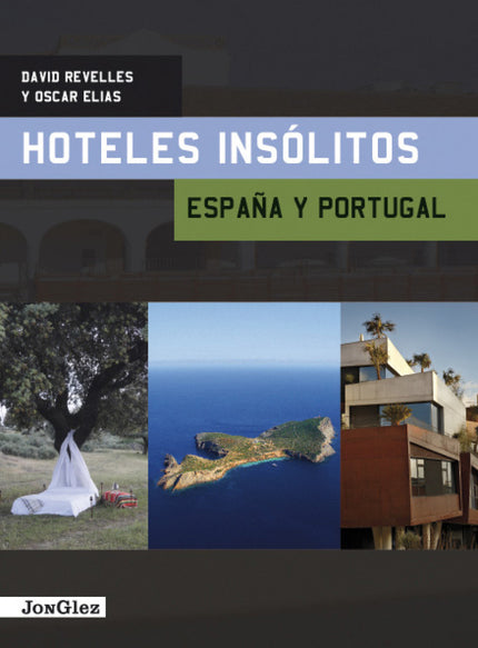 Libro Hoteles Insólitos España Y Portugal: La colección de guías Jonglez están escritas para todos aquellos que quieran 