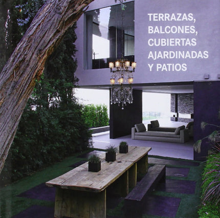 Libro Terrazas, Balcones Y Cubiertas: Las nuevas corrientes de interiorismo y paisajismo han transformado la concepcion 