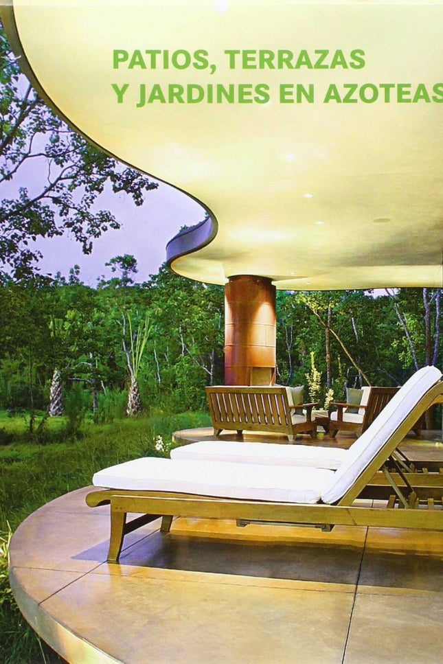 Libro Patios, Terrazas, Y Jardines En Azoteas: Patios, terrazas y jardines reflejan el deseo de una fluida integración d