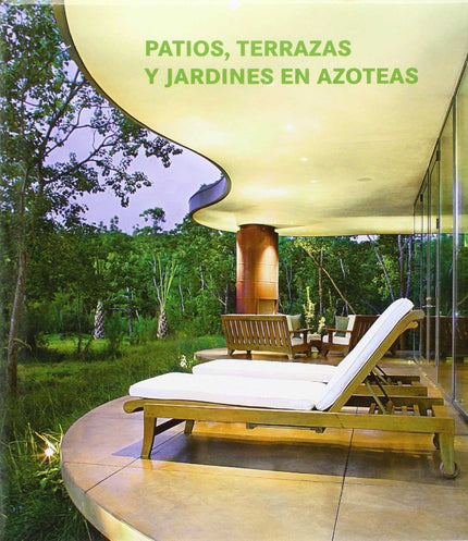 Libro Patios, Terrazas, Y Jardines En Azoteas: Patios, terrazas y jardines reflejan el deseo de una fluida integración d