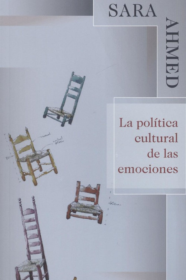 Libro La Política Cultural De Las Emociones: ¿Qué hacen las emociones?¿Cómo nos mueven o nos detienen? Sara Ahmed, en su elaboración de una teoría de la política cultural de las emociones, se centra en la relación entre emociones, lenguaje y cuerpos.