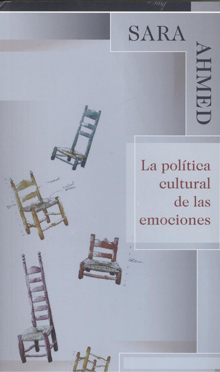 Libro La Política Cultural De Las Emociones: ¿Qué hacen las emociones?¿Cómo nos mueven o nos detienen? Sara Ahmed, en su elaboración de una teoría de la política cultural de las emociones, se centra en la relación entre emociones, lenguaje y cuerpos.