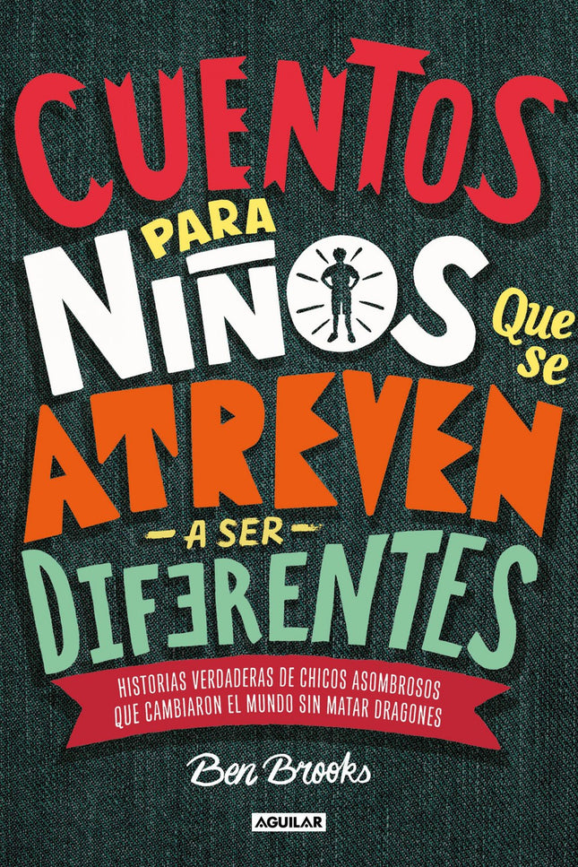 Libro Cuentos Para Niños Que Se Atreven A Ser Diferentes: El libro que todo padre debería regalarle a sus hijos. Un libro sobre roles de género que ofrece a los niños un mensaje alternativo de bienvenida: la masculinidad puede significar muchas cosas.