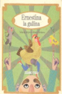 Libro Ernestina La Gallina: El esquema del texto encadenado está en la base de estas rimas que narran una historia sin s
