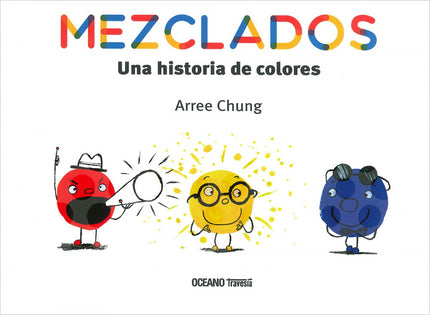 Libro Mezclados: Al inicio sólo los había de tres colores: rojos, azules y amarillos. Todos vivían en armonía, hasta que un día, a uno de los rojos se le ocurrió proclamar: ?Los rojos son los mejores??