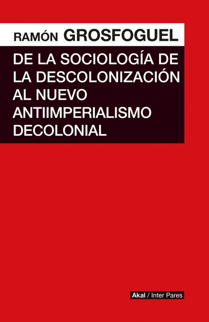 De La Sociología De La Descolonización Al Nuevo Antiimperialismo Colonial