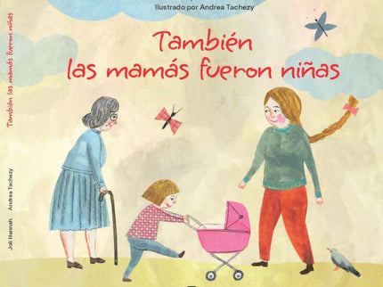 Tambien Las Mamas Fueron Niñas