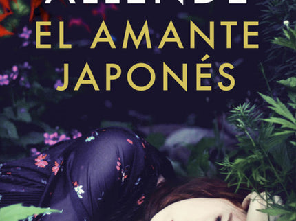Libro El Amante Japonés: La nueva novela de Isabel Allende La historia de amor entre la joven Alma Belasco y el jardiner