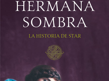 Libro La Hermana Sombra: Siete hermanas, siete destinos, un padre con un pasado misterioso. . . Star D'Aplièse se encuen
